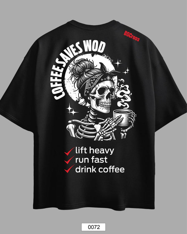 Oversized Exclusive - Coffee Saves Wod